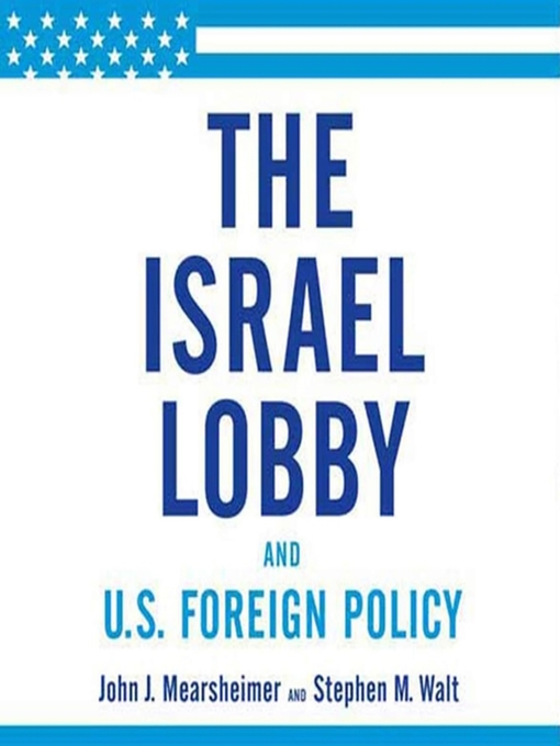 Title details for The Israel Lobby and U.S. Foreign Policy by John J. Mearsheimer - Available